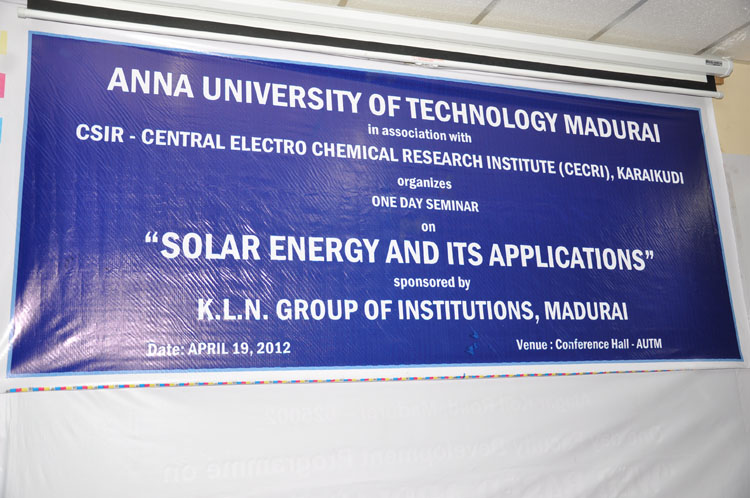 AUT Madurai Organizes One Day Seminar on 'SOLAR ENERGY AND ITS APPLICATIONS' Sponsored by K.L.N. GROUP OF INSTITUTIONS, MADURAI Dt. 19.04.2012